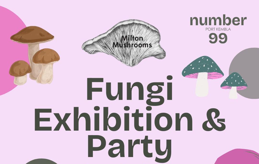 Banner for Fungi Exhibition and Party at Number 99 Port Kembla
