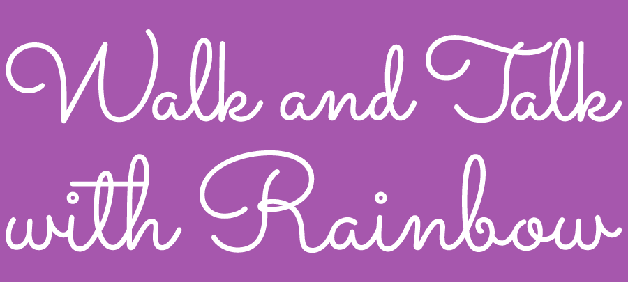 Walk and Talk with Rainbow